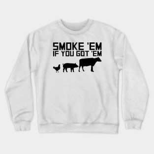 Smoke Em If You Got Em Crewneck Sweatshirt